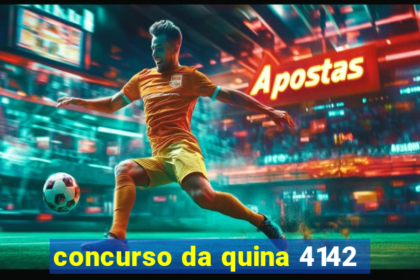 concurso da quina 4142